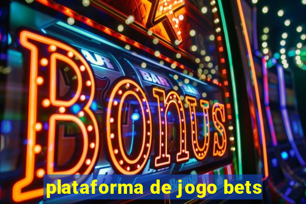 plataforma de jogo bets